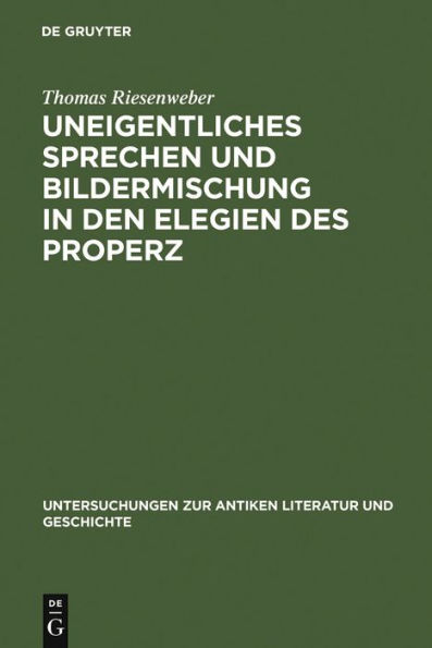 Uneigentliches Sprechen und Bildermischung in den Elegien des Properz / Edition 1
