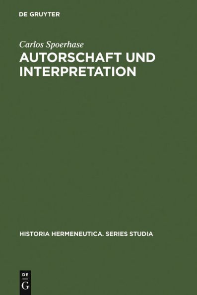 Autorschaft und Interpretation: Methodische Grundlagen einer philologischen Hermeneutik / Edition 1