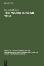 The Word is Near You: A Study of Deuteronomy 30:12-14 in Paul's Letter to the Romans in a Jewish Context / Edition 1