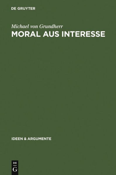 Moral aus Interesse: Metaethik der Vertragstheorie / Edition 1