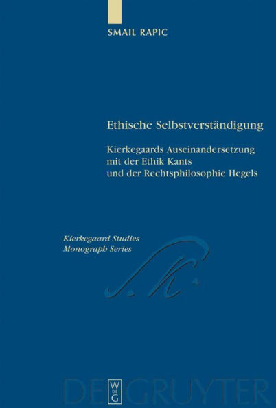 Ethische Selbstverständigung: Kierkegaards Auseinandersetzung mit der Ethik Kants und der Rechtsphilosophie Hegels / Edition 1