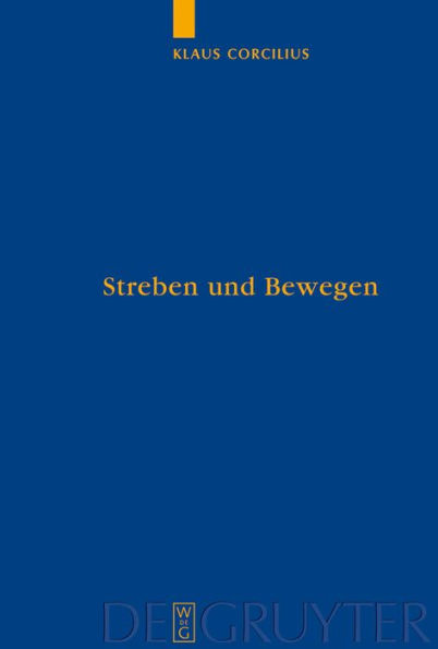 Streben und Bewegen: Aristoteles' Theorie der animalischen Ortsbewegung / Edition 1