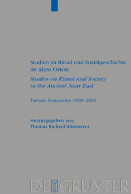 Title: Studien zu Ritual und Sozialgeschichte im Alten Orient / Studies on Ritual and Society in the Ancient Near East: Tartuer Symposien 1998-2004 / Edition 1, Author: Thomas Richard Kämmerer