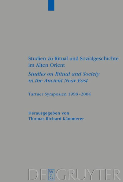 Studien zu Ritual und Sozialgeschichte im Alten Orient / Studies on Ritual and Society in the Ancient Near East: Tartuer Symposien 1998-2004 / Edition 1