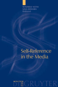 Title: Self-Reference in the Media / Edition 1, Author: Winfried Nöth