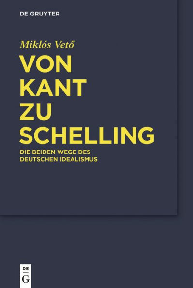 Von Kant zu Schelling: Die beiden Wege des Deutschen Idealismus