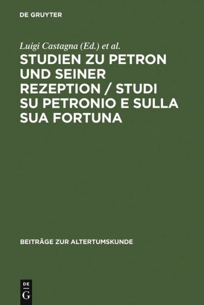 Studien zu Petron und seiner Rezeption / Studi su Petronio e sulla sua fortuna / Edition 1