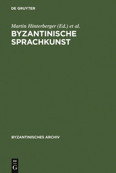 Byzantinische Sprachkunst: Studien zur byzantinischen Literatur gewidmet Wolfram Hörandner zum 65. Geburtstag / Edition 1