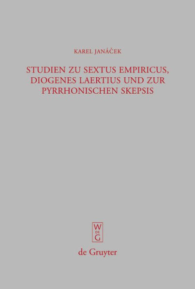 Studien zu Sextus Empiricus, Diogenes Laertius und zur pyrrhonischen Skepsis / Edition 1