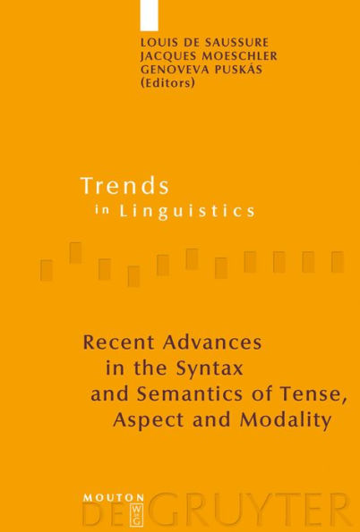 Recent Advances in the Syntax and Semantics of Tense, Aspect and Modality / Edition 1