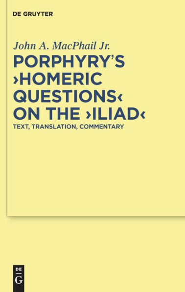 Porphyry's "Homeric Questions" on the "Iliad": Text, Translation, Commentary / Edition 1