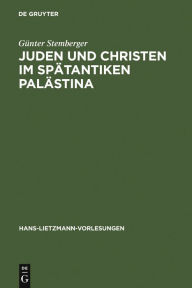 Title: Juden und Christen im spätantiken Palästina, Author: Günter Stemberger