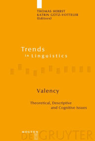 Title: Valency: Theoretical, Descriptive and Cognitive Issues, Author: Thomas Herbst
