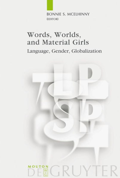 Words, Worlds, and Material Girls: Language, Gender, Globalization / Edition 1