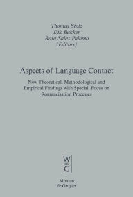 Title: Aspects of Language Contact: New Theoretical, Methodological and Empirical Findings with Special Focus on Romancisation Processes, Author: Thomas Stolz