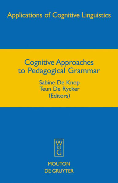 Cognitive Approaches to Pedagogical Grammar: A Volume in Honour of René Dirven