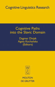 Title: Cognitive Paths into the Slavic Domain, Author: Dagmar Divjak