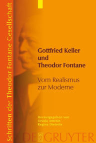 Title: Gottfried Keller und Theodor Fontane: Vom Realismus zur Moderne / Edition 1, Author: Ursula Amrein