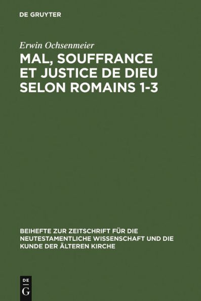 Mal, souffrance et justice de Dieu selon Romains 1-3: Étude exégétique et théologique