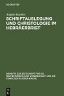 Schriftauslegung und Christologie im Hebräerbrief / Edition 1