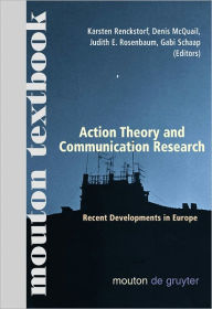 Title: Action Theory and Communication Research: Recent Developments in Europe. (Mouton Textbook), Author: Karsten Renckstorf