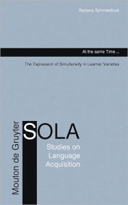 Title: At the same Time...: The Expression of Simultaneity in Learner Varieties, Author: Barbara Schmiedtova