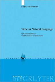 Title: Time in Natural Language: Syntactic Interfaces with Semantics and Discourse, Author: Ellen Thompson