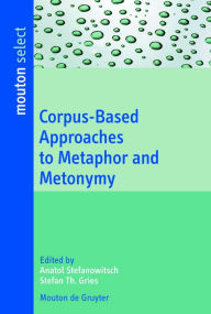 Title: Corpus-Based Approaches to Metaphor and Metonymy, Author: Anatol Stefanowitsch