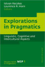 Explorations in Pragmatics: Linguistic, Cognitive and Intercultural Aspects