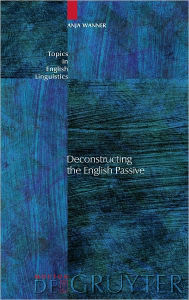 Title: Deconstructing the English Passive, Author: Anja Wanner