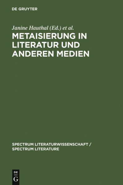 Metaisierung in Literatur und anderen Medien: Theoretische Grundlagen - Historische Perspektiven - Metagattungen - Funktionen / Edition 1