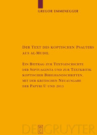 Title: Der Text des koptischen Psalters aus al-Mudil: Ein Beitrag zur Textgeschichte der Septuaginta und zur Textkritik koptischer Bibelhandschriften, mit der kritischen Neuausgabe des Papyrus 37 der British Library London (U) und des Papyrus 39 der Leipziger Un / Edition 1, Author: Gregor Emmenegger