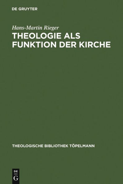 Theologie als Funktion der Kirche: Eine systematisch-theologische Untersuchung zum Verhältnis von Theologie und Kirche in der Moderne / Edition 1