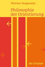 Title: Philosophie der Orientierung / Edition 1, Author: Werner Stegmaier