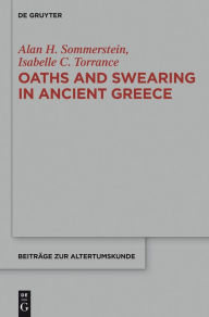 Title: Oaths and Swearing in Ancient Greece, Author: Alan H. Sommerstein