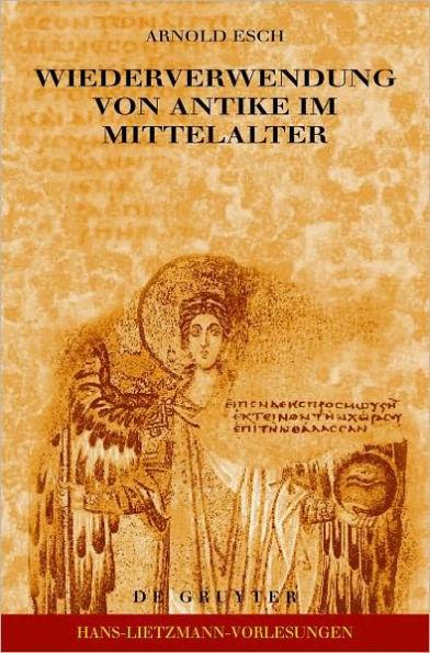Wiederverwendung von Antike im Mittelalter: Die Sicht des Archaologen und die Sicht des Historikers