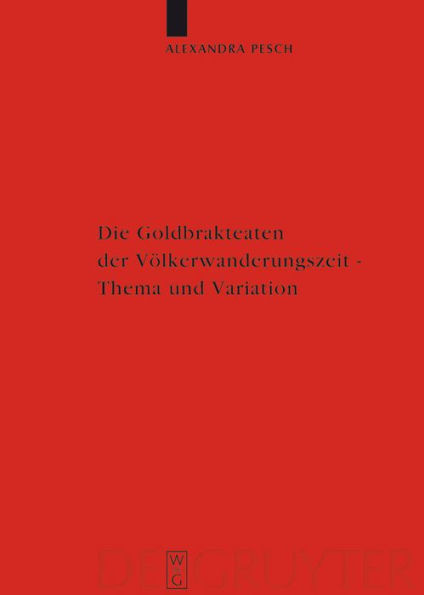 Die Goldbrakteaten der Völkerwanderungszeit - Thema und Variation: Die Formularfamilien der Bilddarstellungen