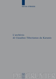 Title: L'archivio di Claudius Tiberianus da Karanis, Author: Silvia Strassi