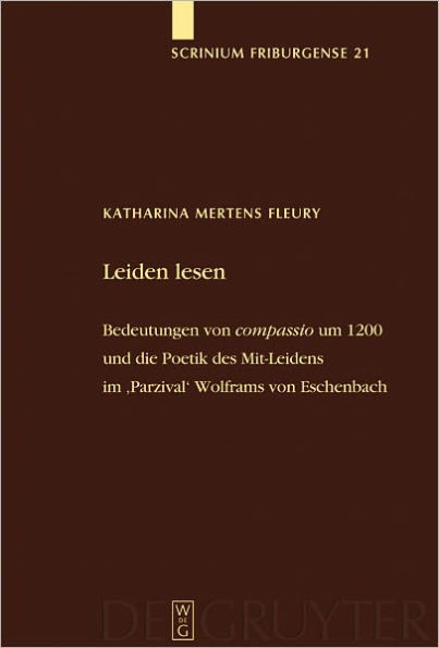 Leiden lesen: Bedeutungen von 'compassio' um 1200 und die Poetik des Mit-Leidens im 'Parzival' Wolframs von Eschenbach