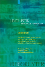 Title: Sinnformeln: Linguistische und soziologische Analysen von Leitbildern, Metaphern und anderen kollektiven Orientierungsmustern, Author: Susan Geideck