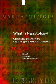 Title: What Is Narratology?: Questions and Answers Regarding the Status of a Theory, Author: Tom Kindt