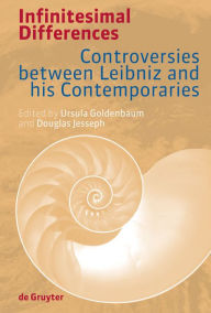 Title: Infinitesimal Differences: Controversies between Leibniz and his Contemporaries / Edition 1, Author: Ursula Goldenbaum