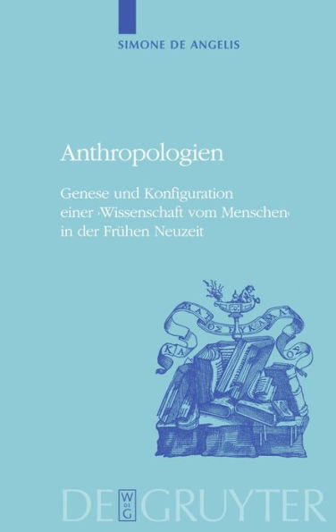 Anthropologien: Genese und Konfiguration einer 'Wissenschaft vom Menschen' in der Frühen Neuzeit / Edition 1