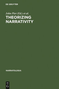 Title: Theorizing Narrativity / Edition 1, Author: John Pier