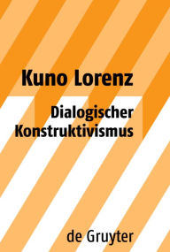 Title: Dialogischer Konstruktivismus / Edition 1, Author: Kuno Lorenz