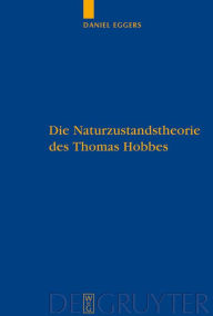 Title: Die Naturzustandstheorie des Thomas Hobbes: Eine vergleichende Analyse von 'The Elements of Law', 'De Cive' und den englischen und lateinischen Fassungen des 'Leviathan' / Edition 1, Author: Daniel Eggers