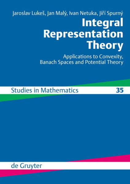 Integral Representation Theory: Applications to Convexity, Banach Spaces and Potential Theory / Edition 1