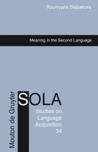 Title: Meaning in the Second Language, Author: Roumyana Slabakova