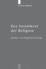 Title: Der Sozialwert der Religion: Aufsätze zur Religionssoziologie / Edition 1, Author: Volker Drehsen