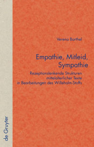 Title: Empathie, Mitleid, Sympathie: Rezeptionslenkende Strukturen mittelalterlicher Texte in Bearbeitungen des Willehalm-Stoffs / Edition 1, Author: Verena Barthel